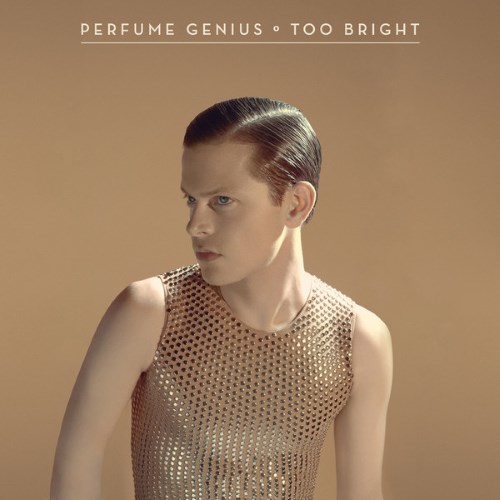 Perfume Genius – Too Bright&nbsp;(2014)